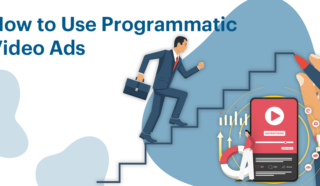 How to Use Programmatic Video Ads