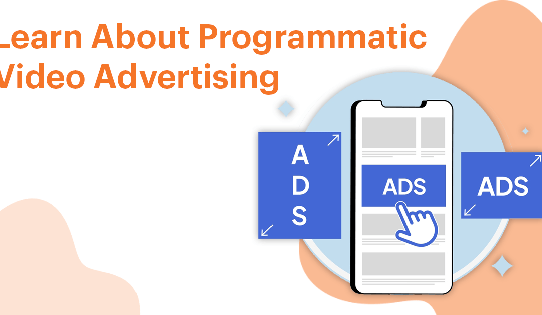 Learn About Programmatic Video Advertising