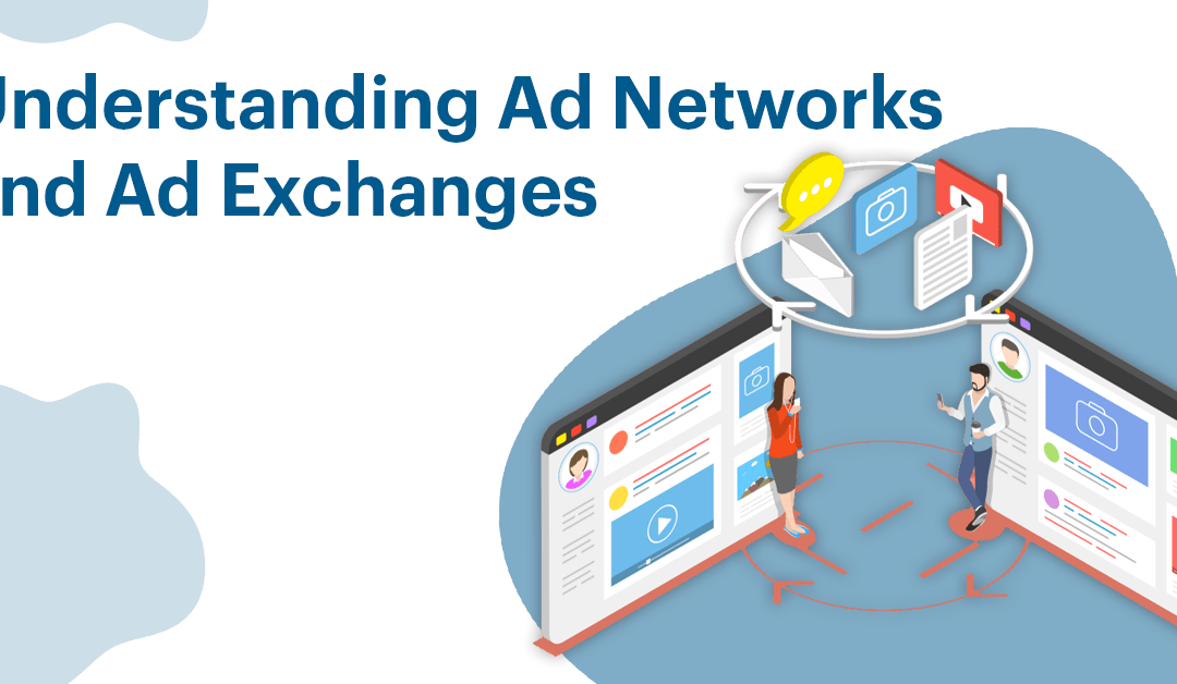 Understanding Ad Networks and Ad Exchanges