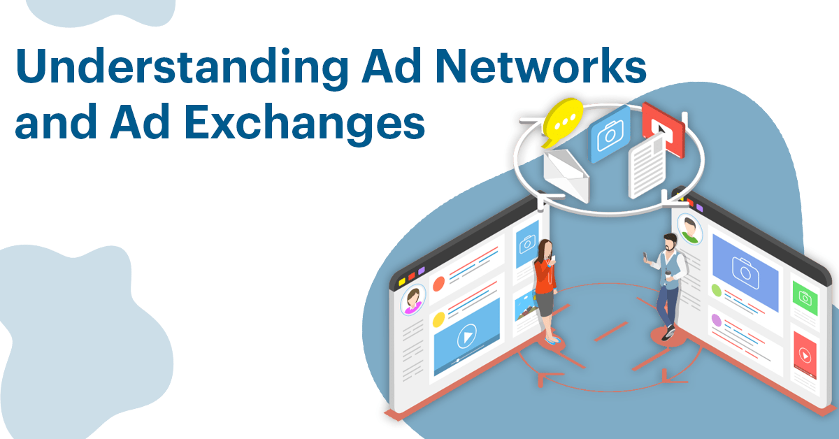 Understanding Ad Networks and Ad Exchanges