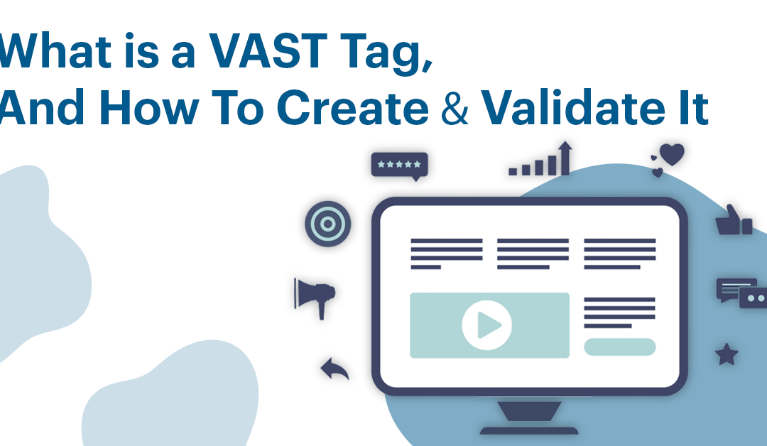 What is a VAST Tag, and How to Create & Validate It?