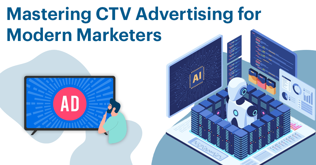 Mastering CTV Advertising for Modern Marketers