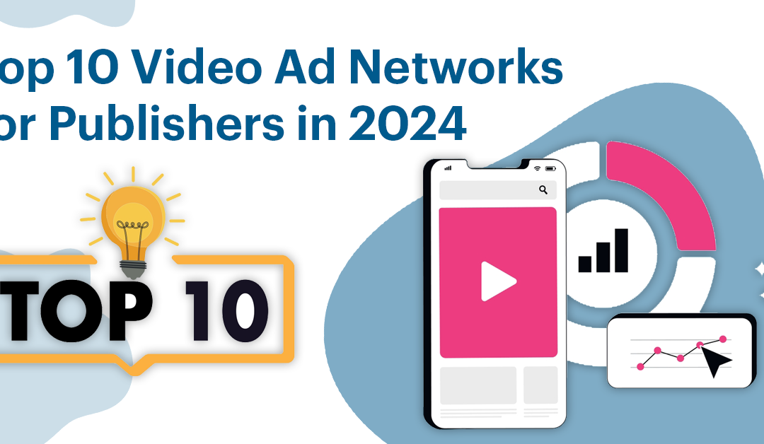 Top 10 Video Ad Networks for Publishers in 2024