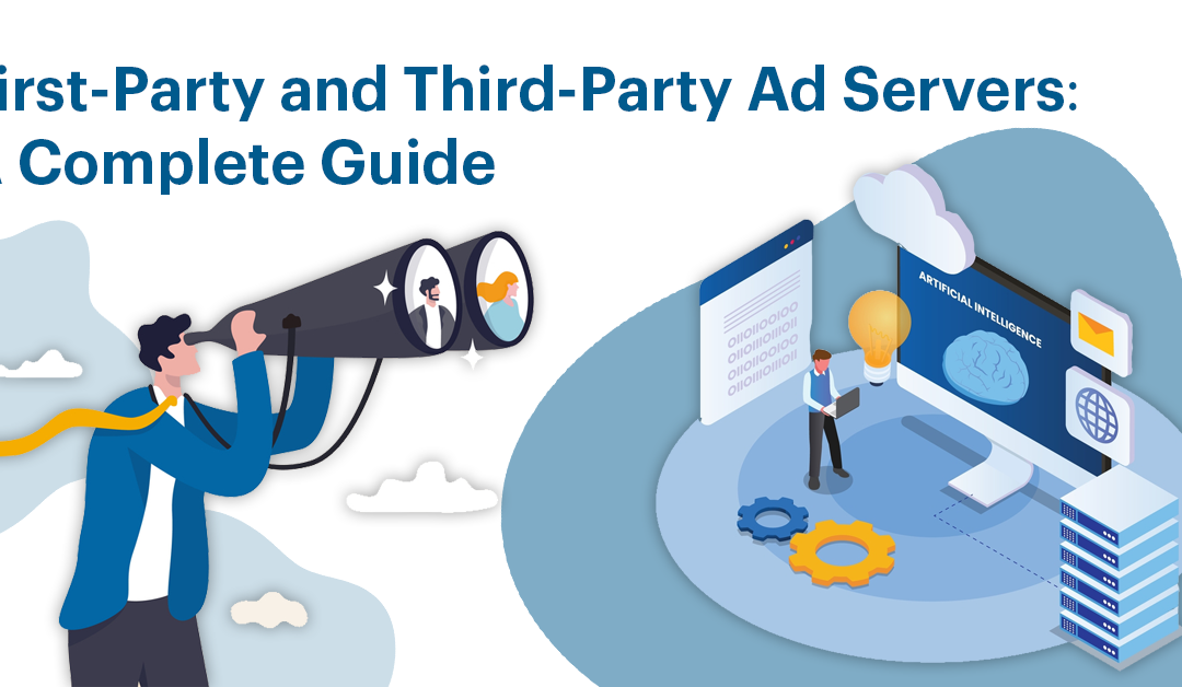 First-Party and Third-Party Ad Servers: A Complete Guide