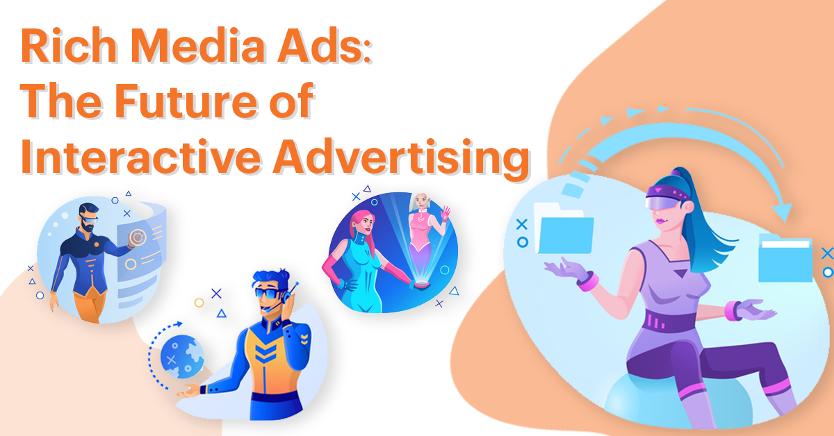 Rich Media Ads The Future of Interactive Advertising