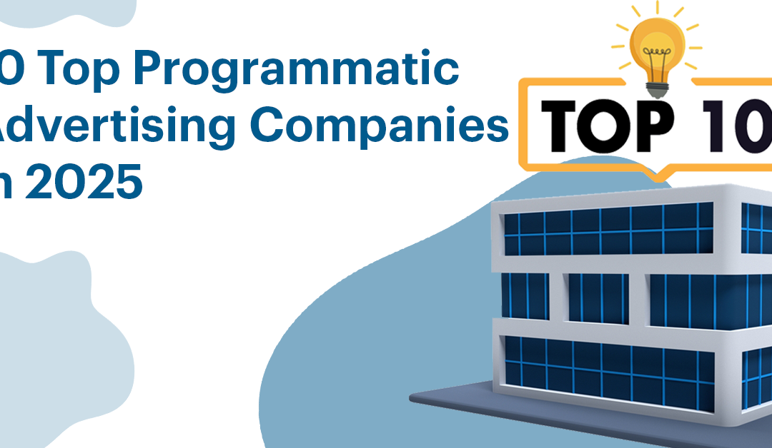 10 Top Programmatic Advertising Companies in 2025