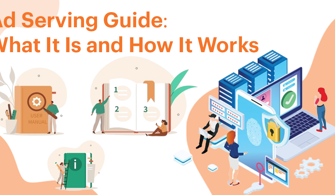 Ad Serving Guide: What It Is and How It Works