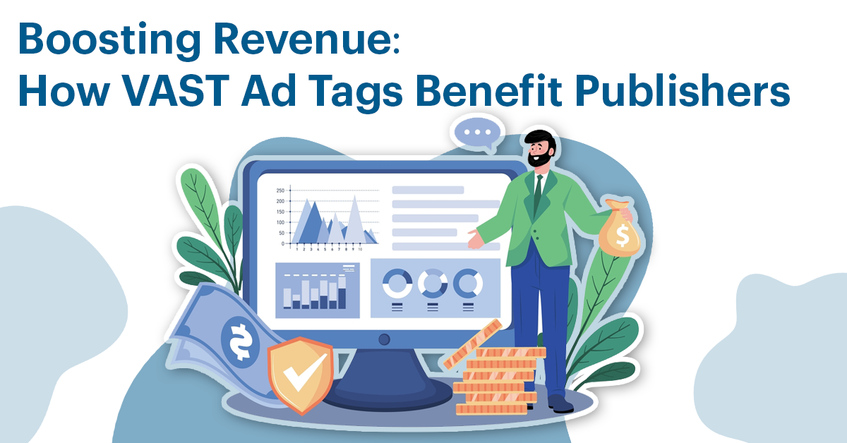 Boosting Revenue How VAST Ad Tags Benefit Publishers