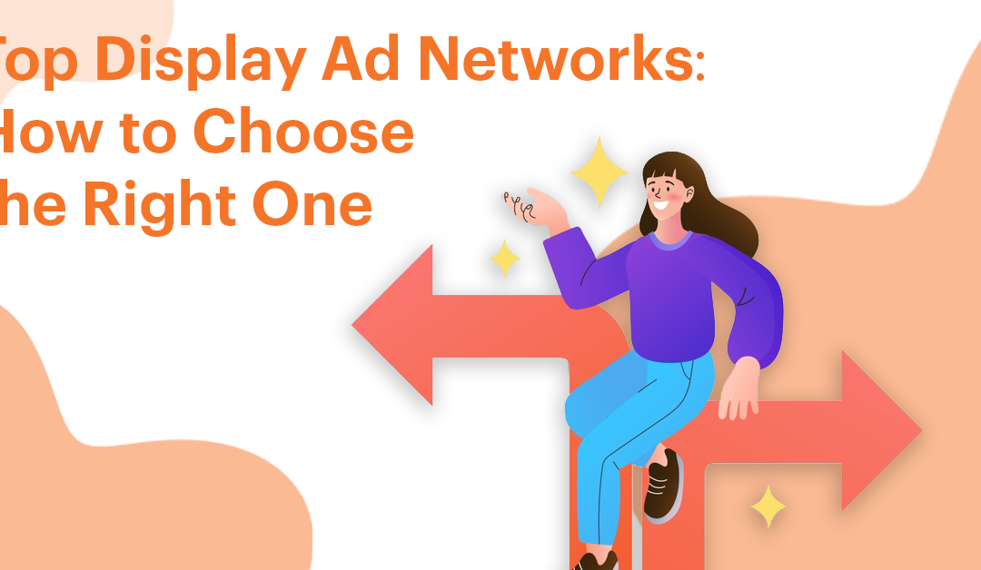 Top Display Ads Network: How to Choose the Right One