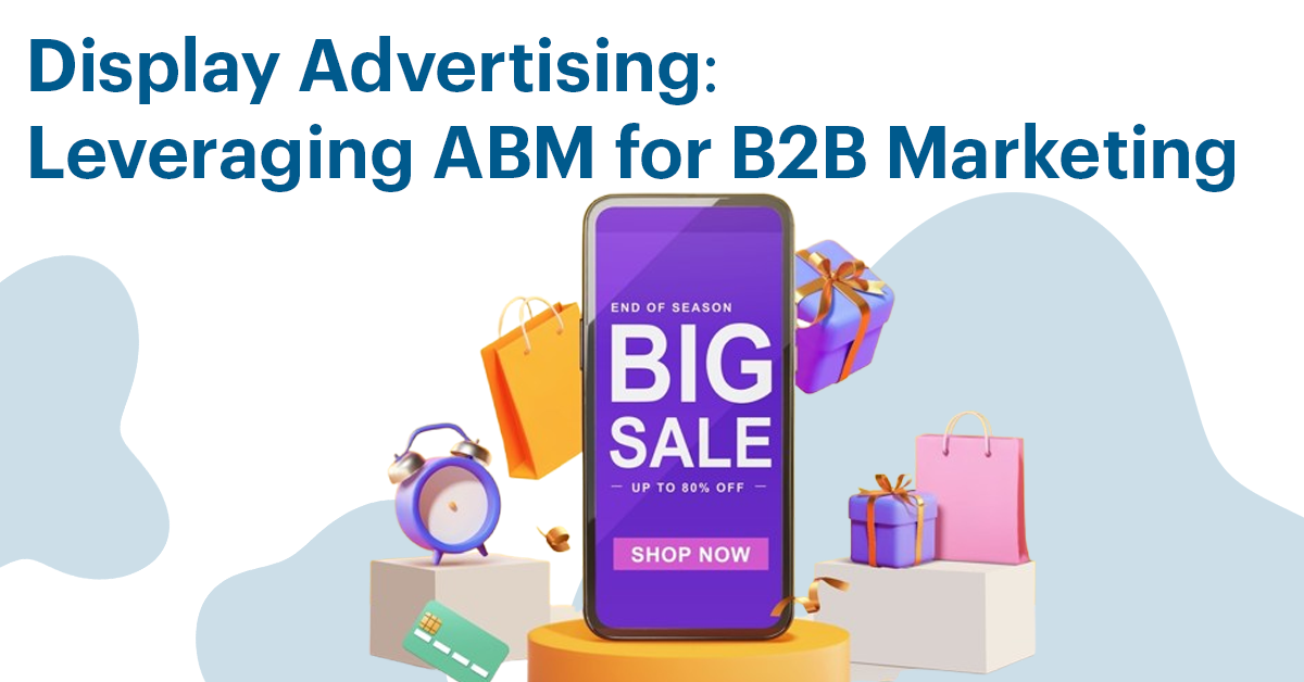 Display Advertising Leveraging ABM for B2B Marketing