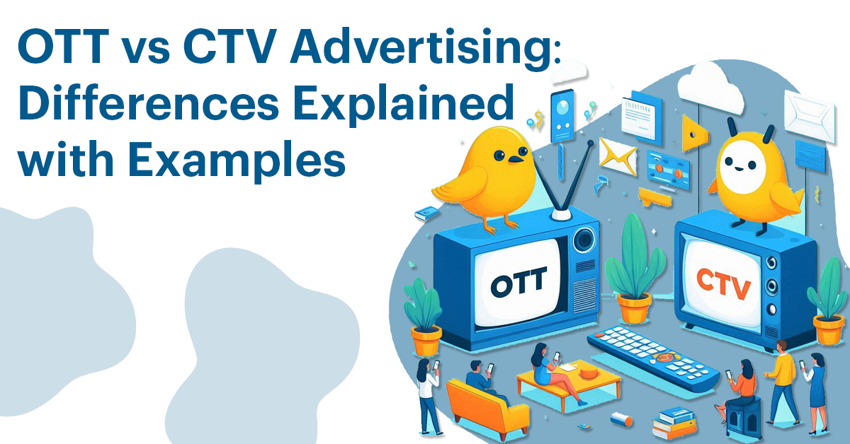 OTT vs. CTV Advertising Differences Explained with Examples