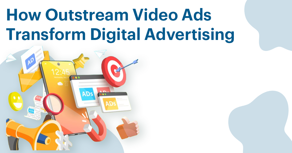 How Outstream Video Ads Transform Digital Advertising