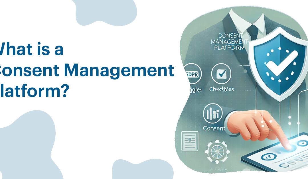 What Is a Consent Management Platform?