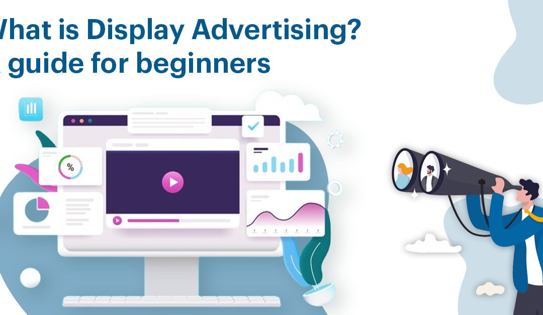 What is Display Advertising? A guide for beginners