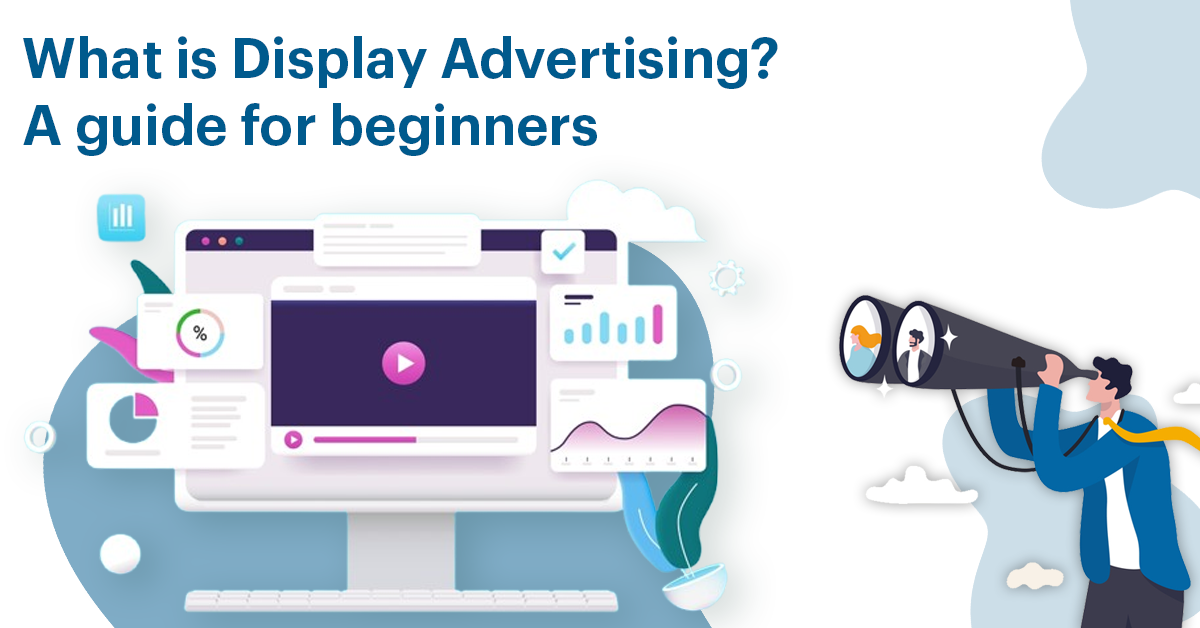 What is Display Advertising? A guide for beginners